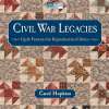 Civil War Legacies Quilt Patterns for Reproduction Fabrics
