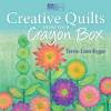 Creative Quilts from Your Crayon Box by Terrie Linn Kygar