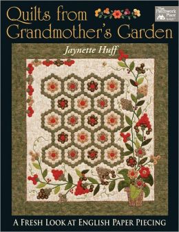 Quilts From Grandmother's Garden: A Fresh Look at English Paper Piecing